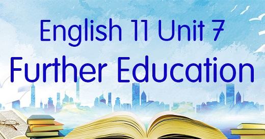 Bài tập Ngữ pháp Tiếng Anh 11 Unit 7 Further Education