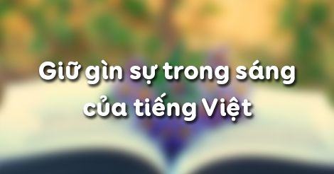 soạn văn Giữ gìn sự trong sáng của tiếng Việt